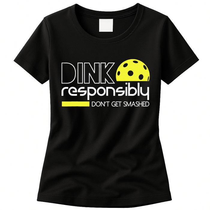 Pickleball Dink Responsibly Don't Get Smashed Womens T-Shirt