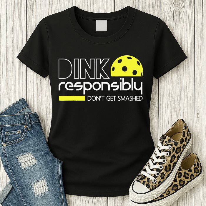 Pickleball Dink Responsibly Don't Get Smashed Womens T-Shirt