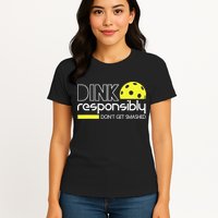 Pickleball Dink Responsibly Don't Get Smashed Womens T-Shirt