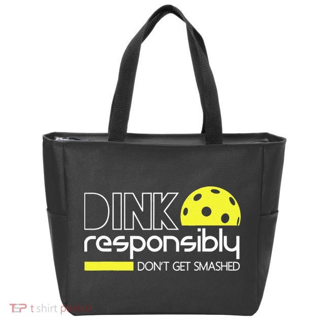Pickleball Dink Responsibly Don't Get Smashed Zip Tote Bag