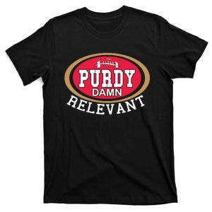 Purdy Damn Relevant San Francisco Football T-Shirt