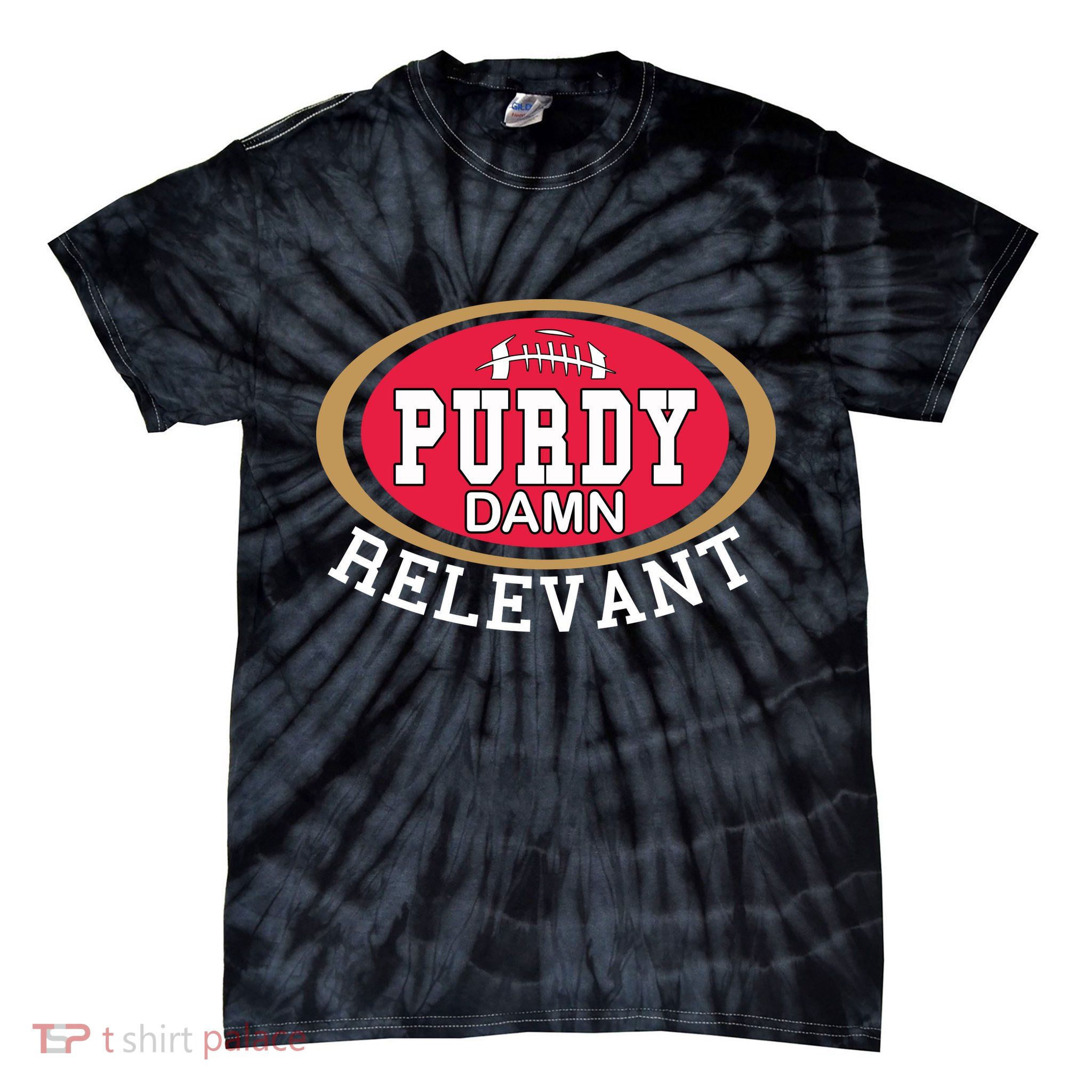 Purdy Damn Relevant San Francisco Football Tie-Dye T-Shirt
