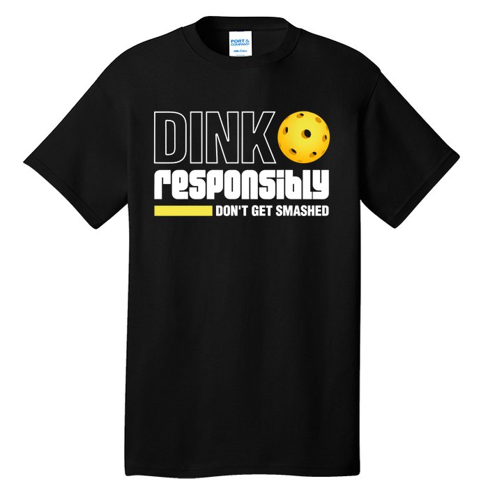 Pickleball Dink Responsibly Dont Get Smashed Tall T-Shirt