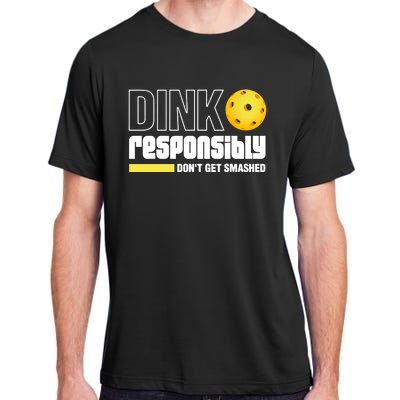 Pickleball Dink Responsibly Dont Get Smashed Adult ChromaSoft Performance T-Shirt