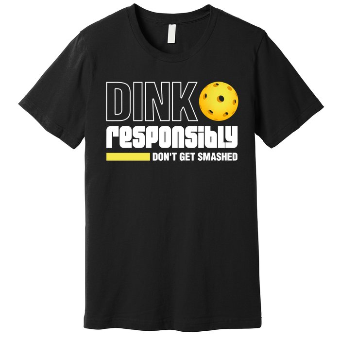 Pickleball Dink Responsibly Dont Get Smashed Premium T-Shirt