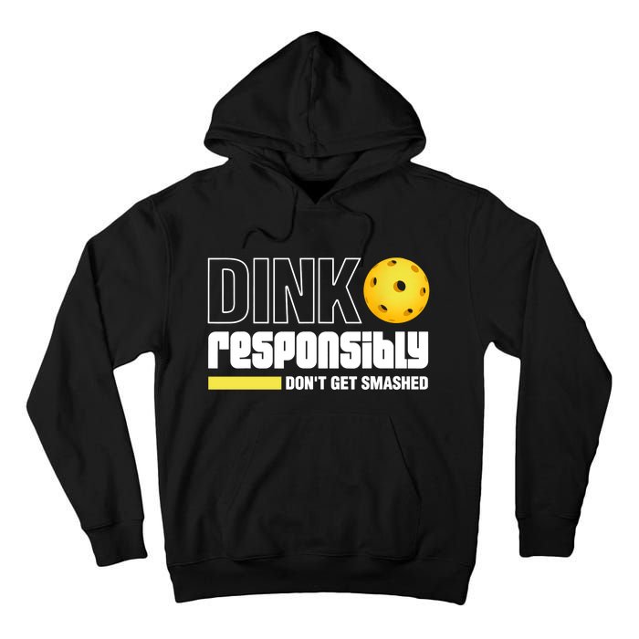 Pickleball Dink Responsibly Dont Get Smashed Tall Hoodie