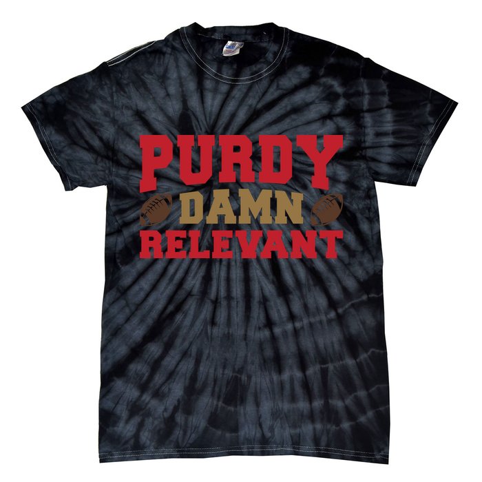Purdy Damn Relevant San Francisco Football Tie-Dye T-Shirt