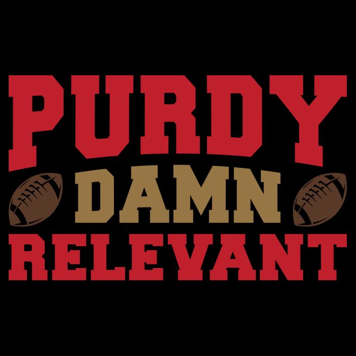 Purdy Damn Relevant San Francisco Football Tie-Dye T-Shirt