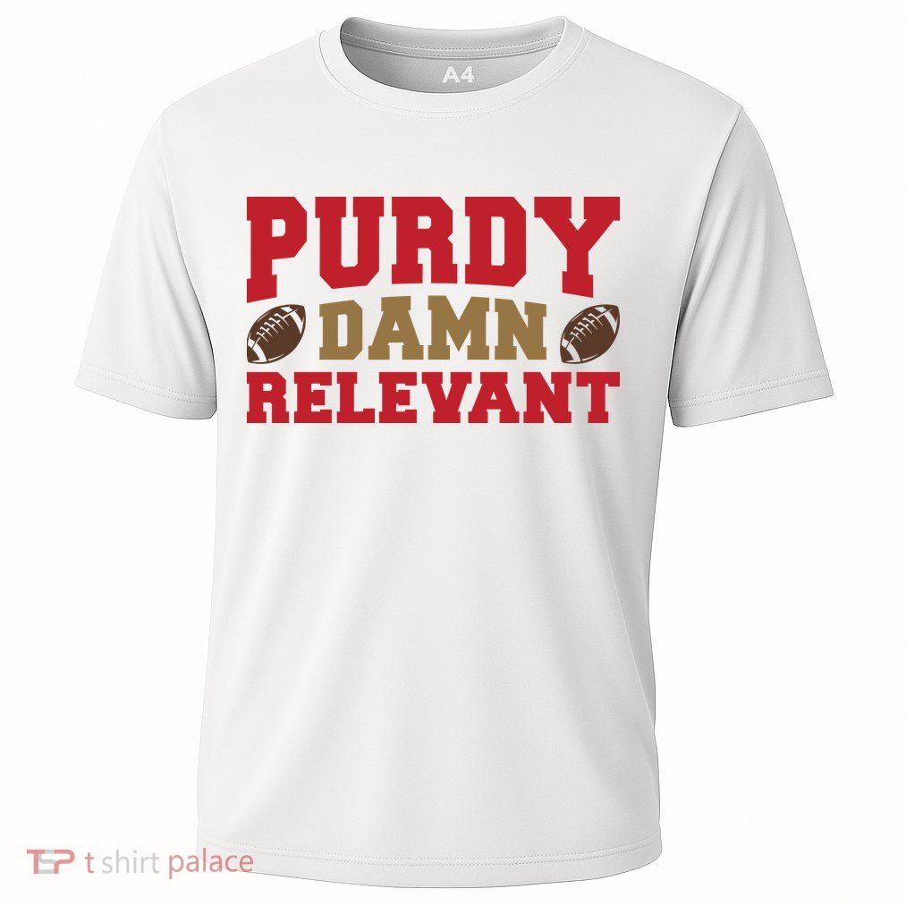 Purdy Damn Relevant San Francisco Football Cooling Performance Crew T-Shirt