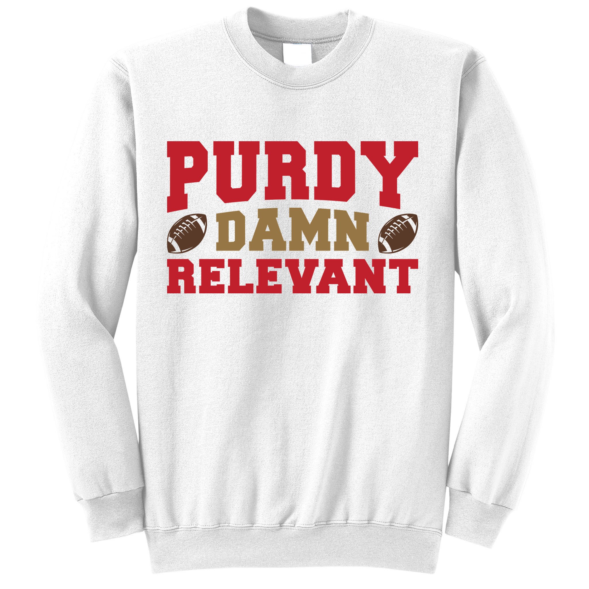 Purdy Damn Relevant San Francisco Football Sweatshirt