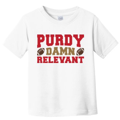 Purdy Damn Relevant San Francisco Football Toddler T-Shirt