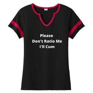 Please Don't Ratio Me I'll Cum Ladies Halftime Notch Neck Tee