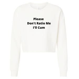 Please Don't Ratio Me I'll Cum Cropped Pullover Crew