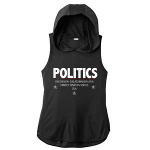 Politics Destroying Relationships And Family Dinners Since 1776 Ladies PosiCharge Tri-Blend Wicking Draft Hoodie Tank