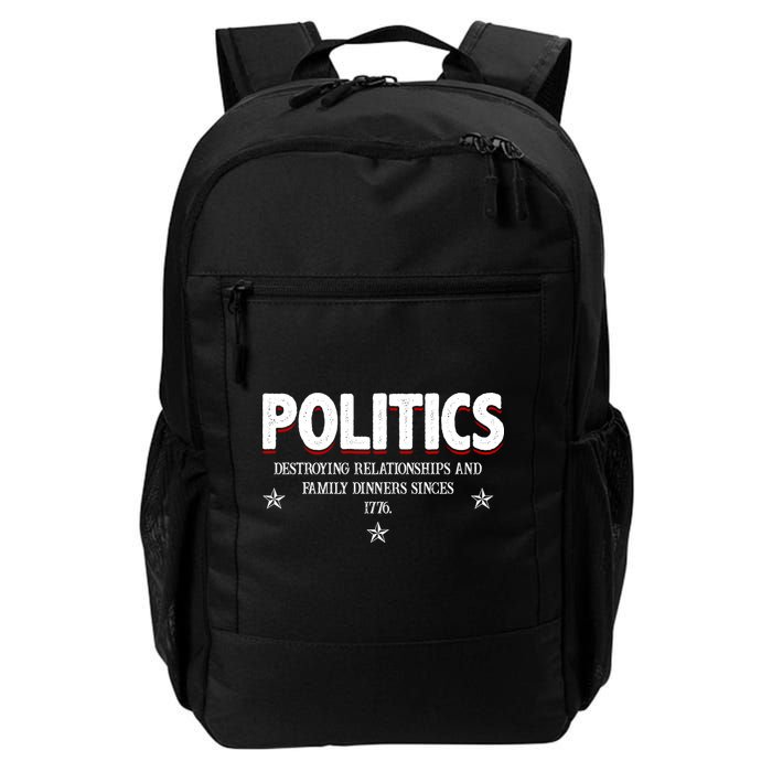 Politics Destroying Relationships And Family Dinners Since 1776 Backpack