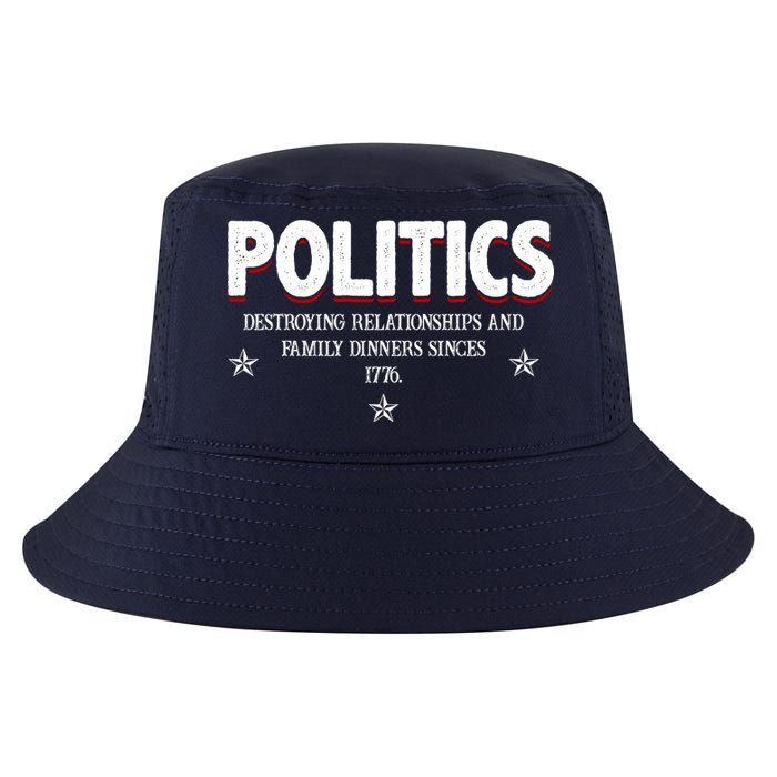 Politics Destroying Relationships And Family Dinners Since 1776 Cool Comfort Performance Bucket Hat