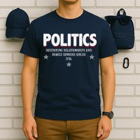 Politics Destroying Relationships And Family Dinners Since 1776 T-Shirt