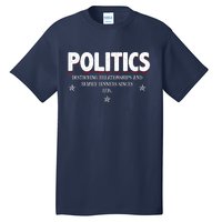 Politics Destroying Relationships And Family Dinners Since 1776 Tall T-Shirt