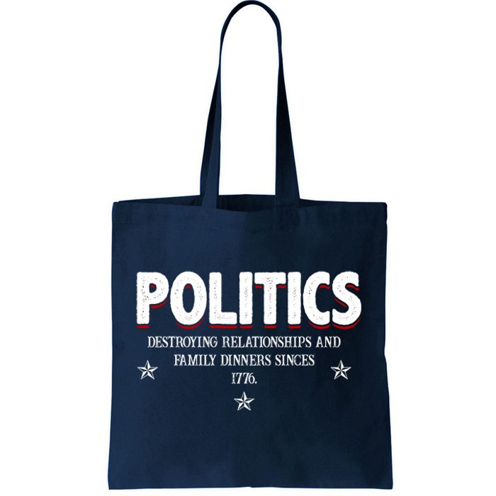 Politics Destroying Relationships And Family Dinners Since 1776 Tote Bag