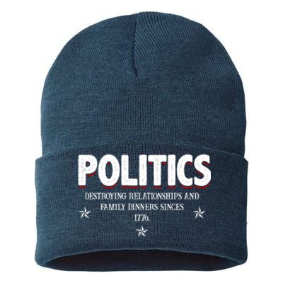 Politics Destroying Relationships And Family Dinners Since 1776 Sustainable Knit Beanie