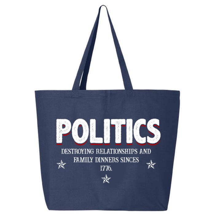 Politics Destroying Relationships And Family Dinners Since 1776 25L Jumbo Tote