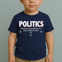 Politics Destroying Relationships And Family Dinners Since 1776 Toddler T-Shirt