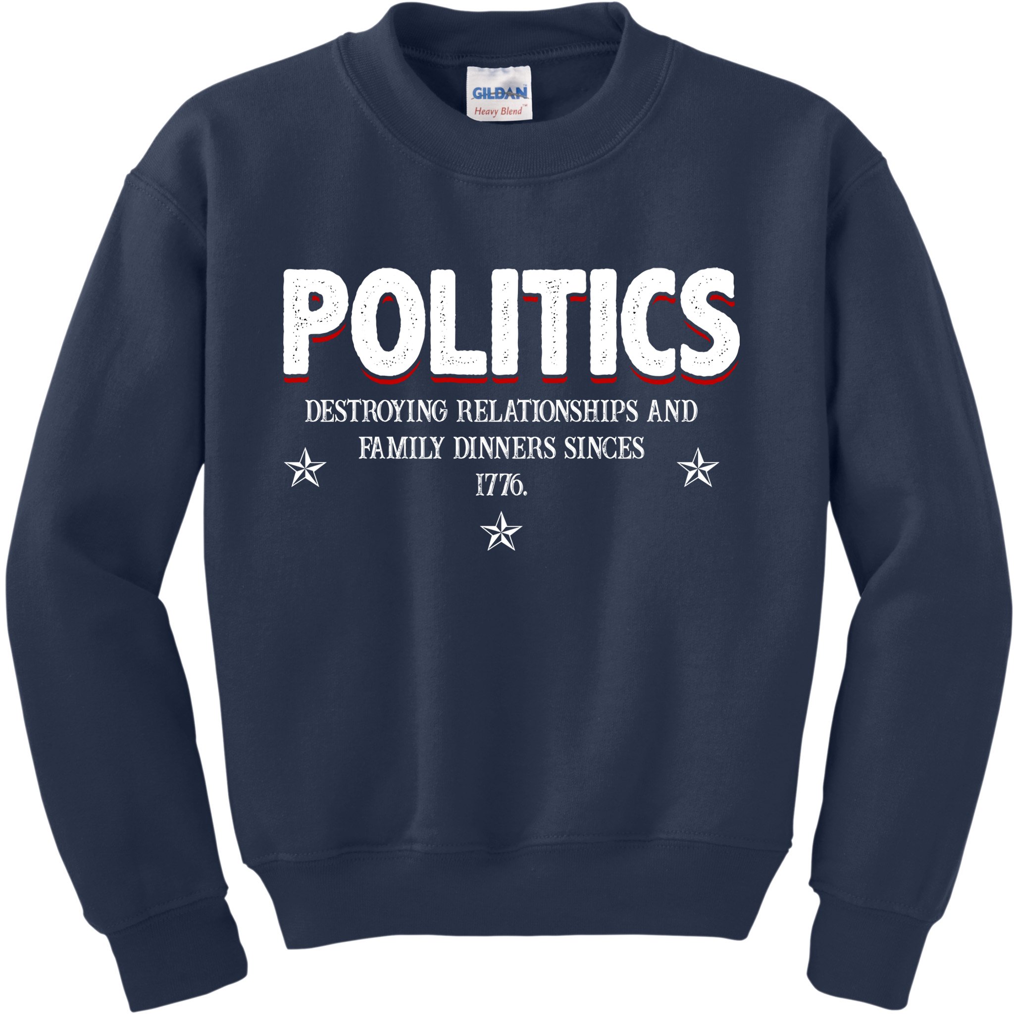 Politics Destroying Relationships And Family Dinners Since 1776 Kids Sweatshirt