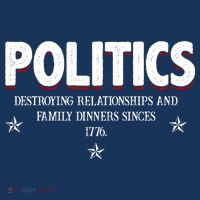 Politics Destroying Relationships And Family Dinners Since 1776 Kids T-Shirt