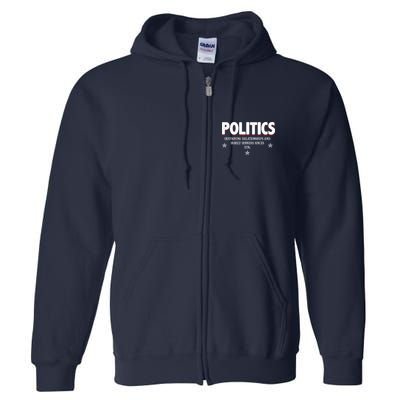 Politics Destroying Relationships And Family Dinners Since 1776 Full Zip Hoodie