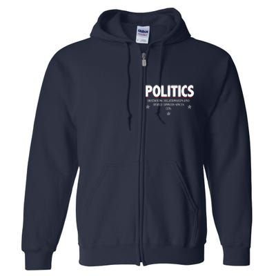 Politics Destroying Relationships And Family Dinners Since 1776 Full Zip Hoodie