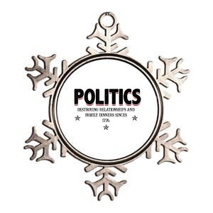 Politics Destroying Relationships And Family Dinners Since 1776 Metallic Star Ornament