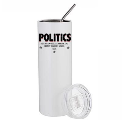 Politics Destroying Relationships And Family Dinners Since 1776 Stainless Steel Tumbler