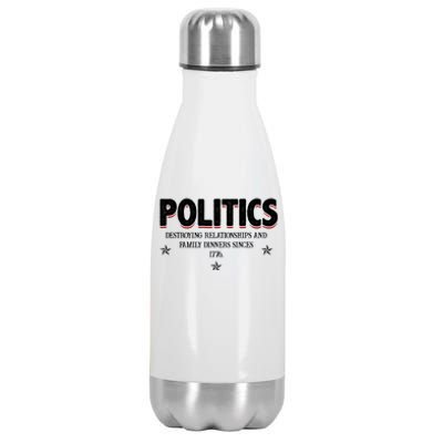 Politics Destroying Relationships And Family Dinners Since 1776 Stainless Steel Insulated Water Bottle