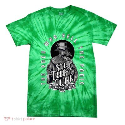 Plague Doctor Sell The Panic Sell The Cure Tie-Dye T-Shirt