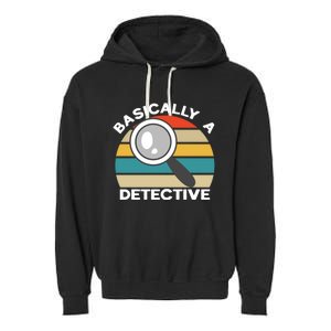 Private Detective Secret Spy Team Basically A Detective Gift Garment-Dyed Fleece Hoodie