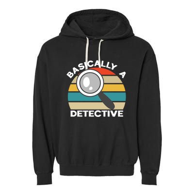 Private Detective Secret Spy Team Basically A Detective Gift Garment-Dyed Fleece Hoodie