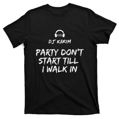 Party Dont Start Till I Walk In T-Shirt