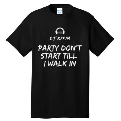 Party Dont Start Till I Walk In Tall T-Shirt