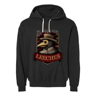 Plague Doctor Steampunk But Did You Try Leeches Garment-Dyed Fleece Hoodie