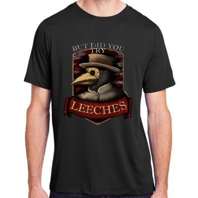 Plague Doctor Steampunk But Did You Try Leeches Adult ChromaSoft Performance T-Shirt