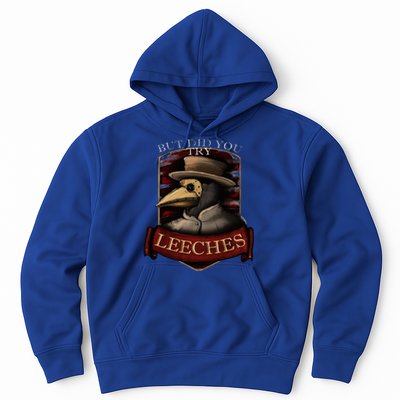 Plague Doctor Steampunk But Did You Try Leeches Hoodie