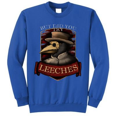 Plague Doctor Steampunk But Did You Try Leeches Sweatshirt