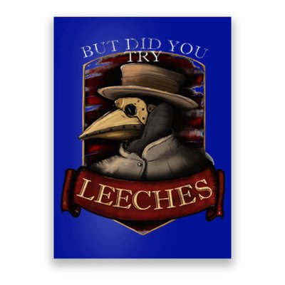 Plague Doctor Steampunk But Did You Try Leeches Poster