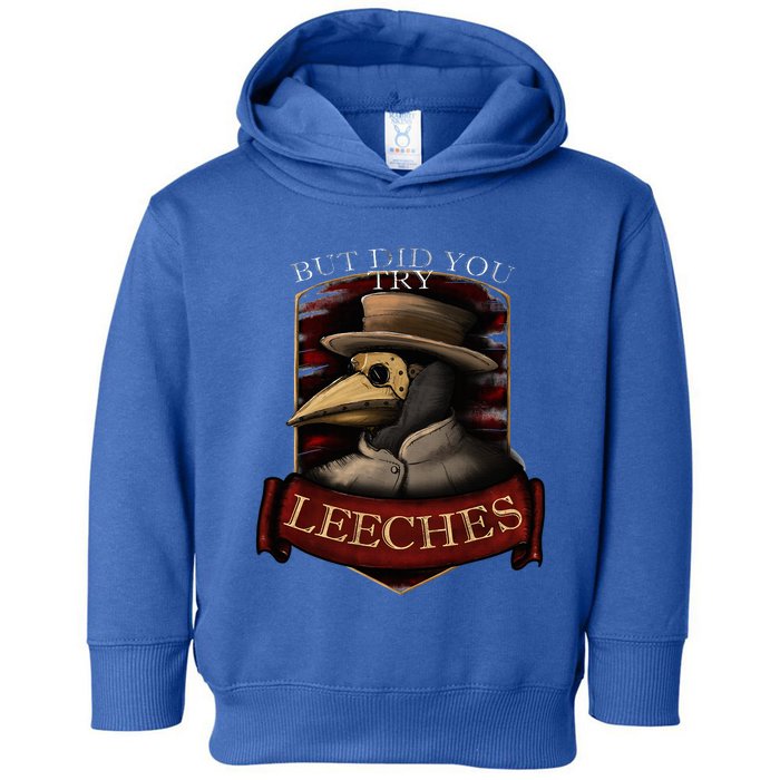 Plague Doctor Steampunk But Did You Try Leeches Toddler Hoodie