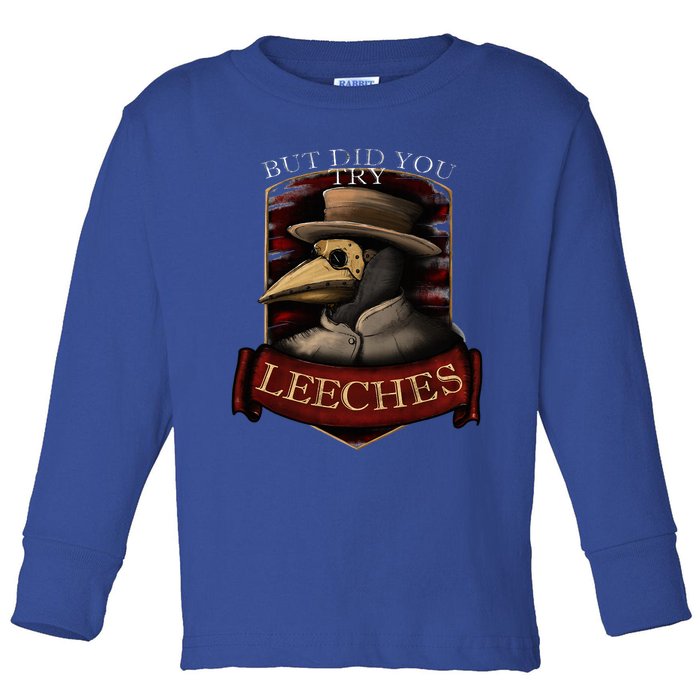 Plague Doctor Steampunk But Did You Try Leeches Toddler Long Sleeve Shirt