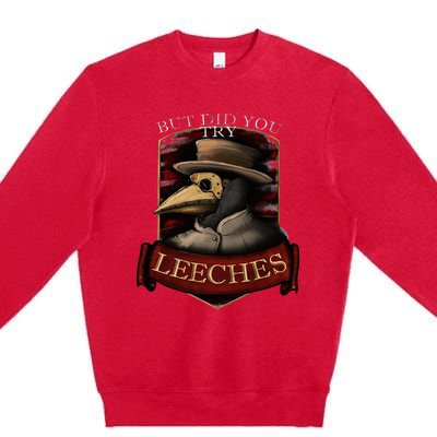 Plague Doctor Steampunk But Did You Try Leeches Premium Crewneck Sweatshirt