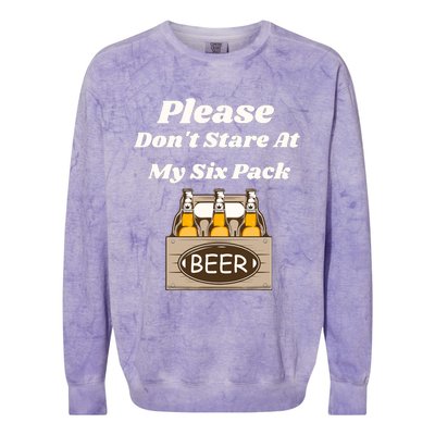 Please DonT Stare At My Six Pack Beer Funny Colorblast Crewneck Sweatshirt