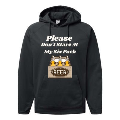 Please DonT Stare At My Six Pack Beer Funny Performance Fleece Hoodie