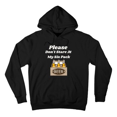 Please DonT Stare At My Six Pack Beer Funny Hoodie