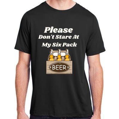 Please DonT Stare At My Six Pack Beer Funny Adult ChromaSoft Performance T-Shirt